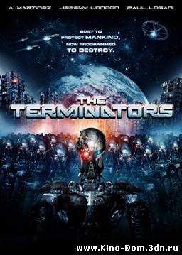 Терминаторы / The Terminators (2009) онлайн Терминаторы / The Terminators (2009) онлайн