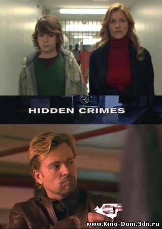 Скрытые преступления / Hidden Crimes (2009) Онлайн